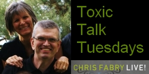Toxic Talk Tuesdays on Chris Fabry Live!